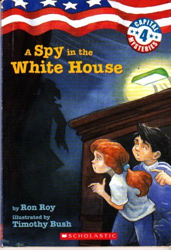 Ron Roy/A Spy In The White House@Capital Series, Book #4