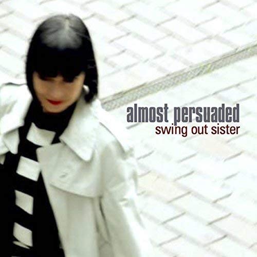 Swing Out Sister/Almost Persuaded