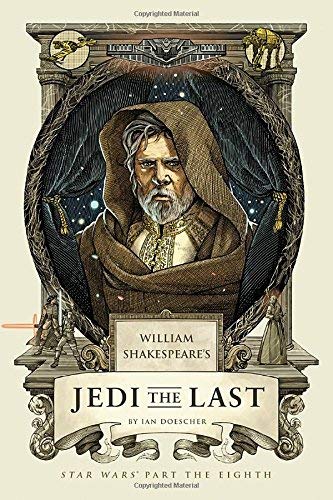 Ian Doescher/William Shakespeare's Jedi the Last@Star Wars Part the Eighth