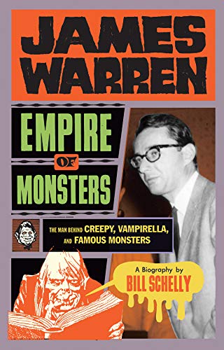 Bill Schelly/James Warren, Empire of Monsters@The Man Behind Creepy, Vampirella, and Famous Mon