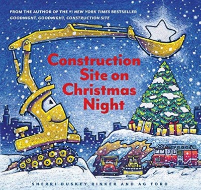 Sherri Duskey Rinker/Construction Site on Christmas Night@ (Christmas Book for Kids, Children's Book, Holida