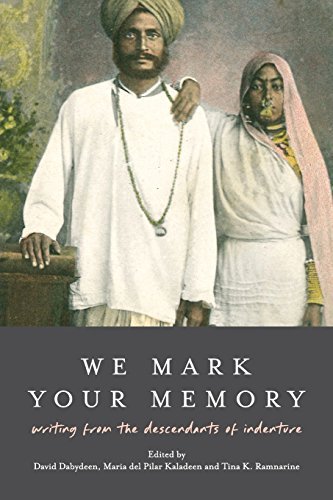 David Dabydeen/We Mark Your Memory@ writings from the descendants of indenture