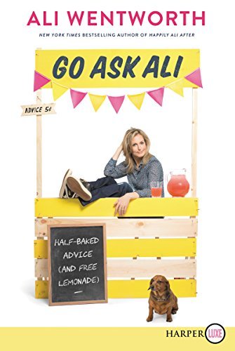 Ali Wentworth/Go Ask Ali@ Half-Baked Advice (and Free Lemonade)@LARGE PRINT