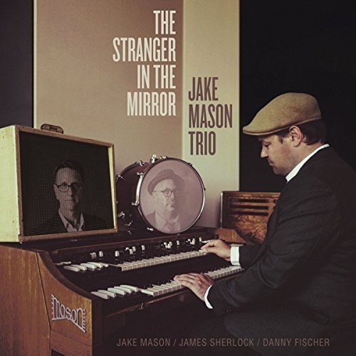 Jake Mason Trio/The Stranger In The Mirror@.