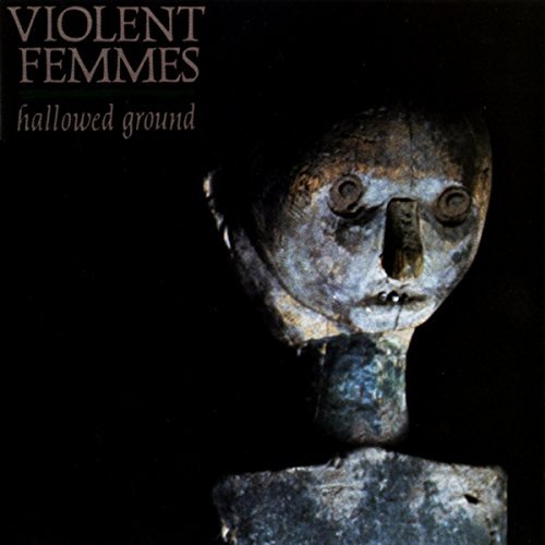 Violent Femmes/Hallowed Ground@.