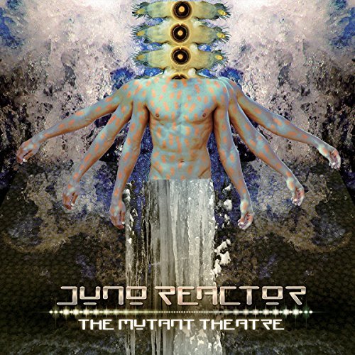 Juno Reactor The Mutant Theatre 