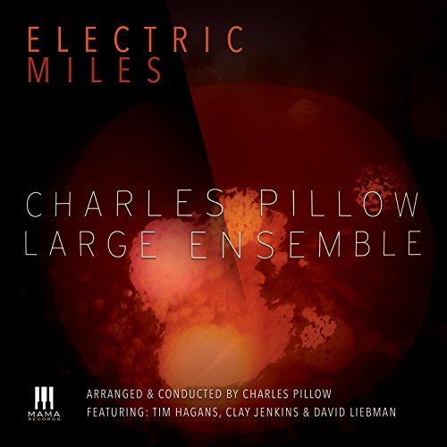 Charles Pillow Large Ensemble Electric Miles 