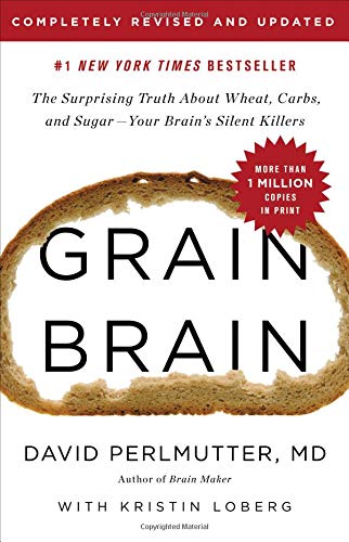 Kristin Loberg Grain Brain The Surprising Truth About Wheat Carbs And Suga Revised 