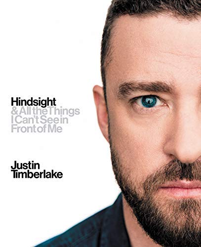 Justin Timberlake/Hindsight@ & All the Things I Can't See in Front of Me