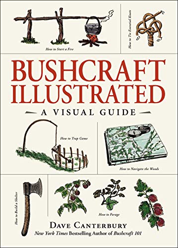 Dave Canterbury/Bushcraft Illustrated@A Visual Guide