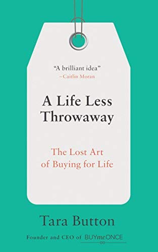 Tara Button/A Life Less Throwaway@The Lost Art of Buying for Life