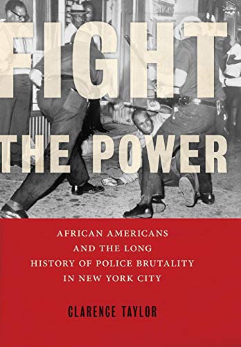 Clarence Taylor/Fight the Power@ African Americans and the Long History of Police