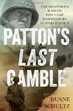 Duane Schultz Patton's Last Gamble The Disastrous Raid On Pow Camp Hammelburg In Wor 