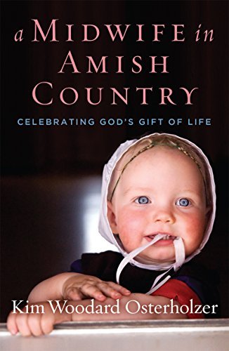 Kim Woodard Osterholzer/A Midwife in Amish Country@ Celebrating God's Gift of Life