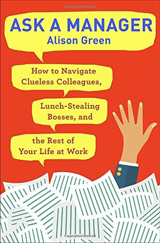 Alison Green/Ask a Manager@ How to Navigate Clueless Colleagues, Lunch-Steali