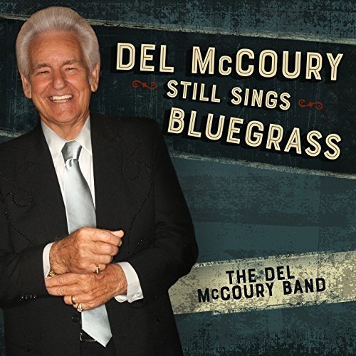Del McCoury Band/Del McCoury Still Sings Bluegrass