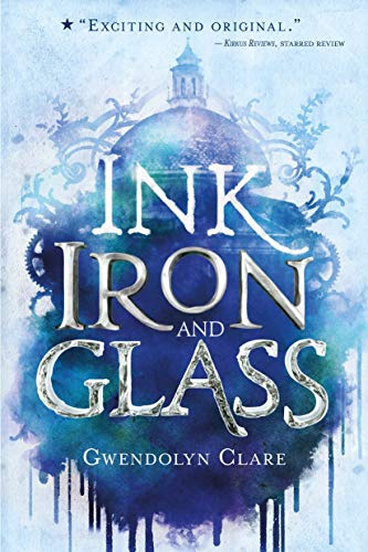 Gwendolyn Clare/Ink, Iron, and Glass