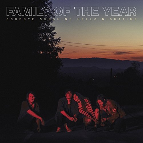 Family Of The Year/Goodbye Sunshine, Hello Nighttime