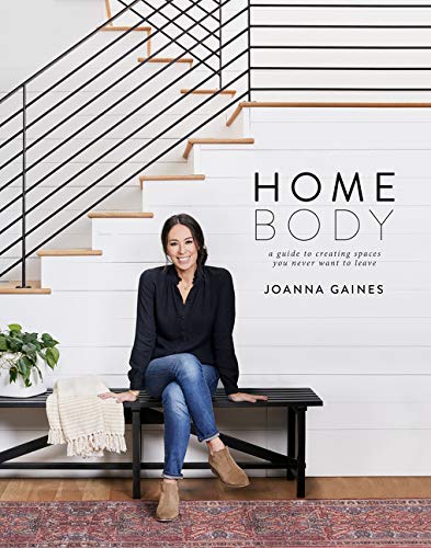 Joanna Gaines/Homebody@ A Guide to Creating Spaces You Never Want to Leav