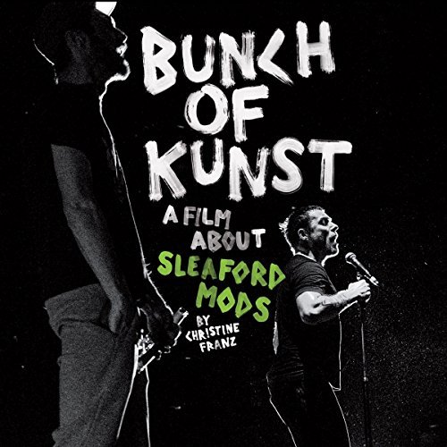 Sleaford Mods/Bunch Of Kunst Documentary: A Film About Sleaford Mods By Christine Franz / Live At SO36@CD/DVD