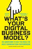 Peter Weill What's Your Digital Business Model? Six Questions To Help You Build The Next Generati 