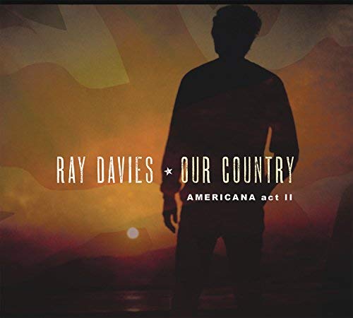 Ray Davies/Our Country: Americana Act 2