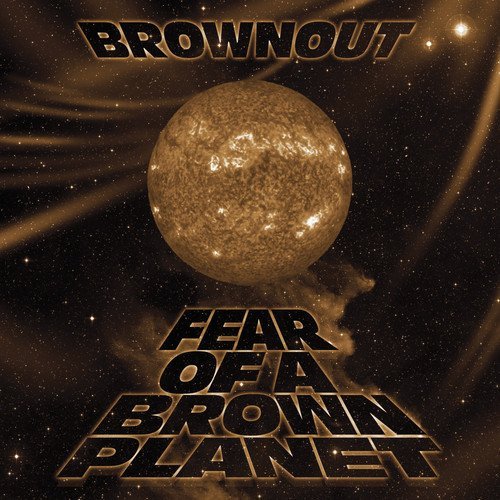 Brownout/Fear Of A Brown Planet@.