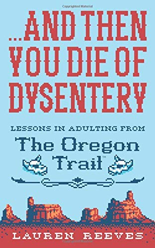 Reeves,Lauren/ Buffum,Jude (ILT)/And Then You Die of Dysentery