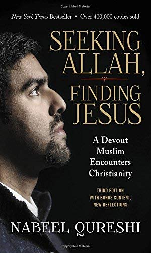 Nabeel Qureshi Seeking Allah Finding Jesus A Devout Muslim Encounters Christianity 