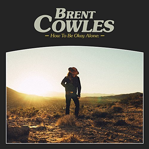Brent Cowles How To Be Okay Alone 