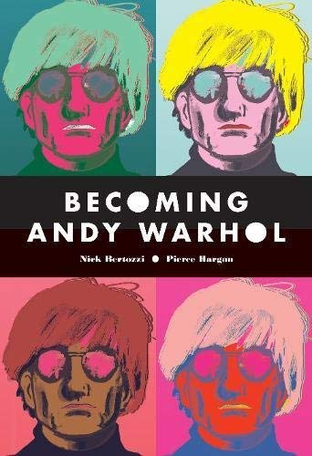 Nick Bertozzi/Becoming Andy Warhol