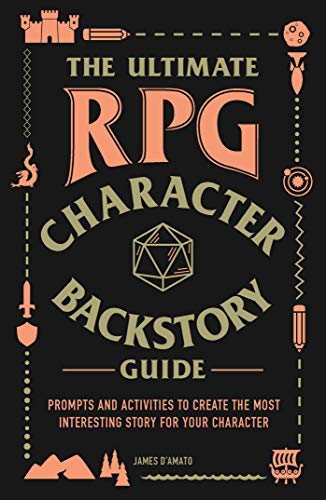 James D'amato The Ultimate Rpg Character Backstory Guide Prompts And Activities To Create The Most Interes 