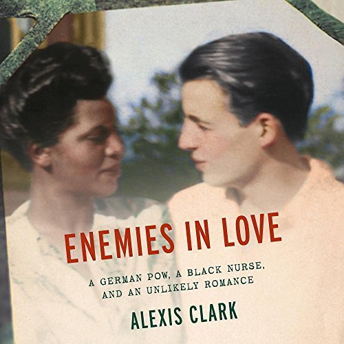 Alexis Clark/Enemies in Love@ A German POW, a Black Nurse, and an Unlikely Roma