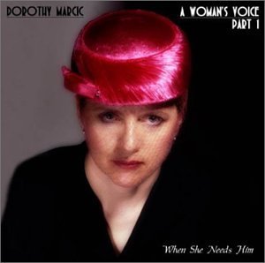 Dorothy Marcic/A Woman's Voice - Part 1  When She Needs Him