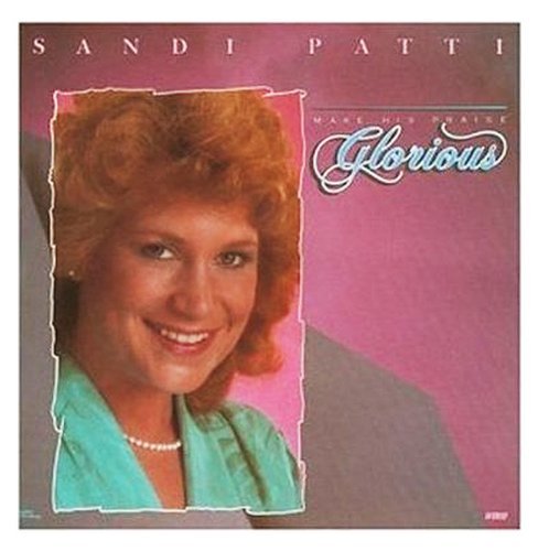 Sandi Patty/Make His Praise Glorious