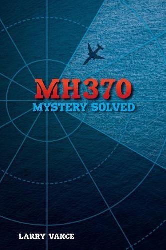 Larry Vance/Mh370@ Mystery Solved