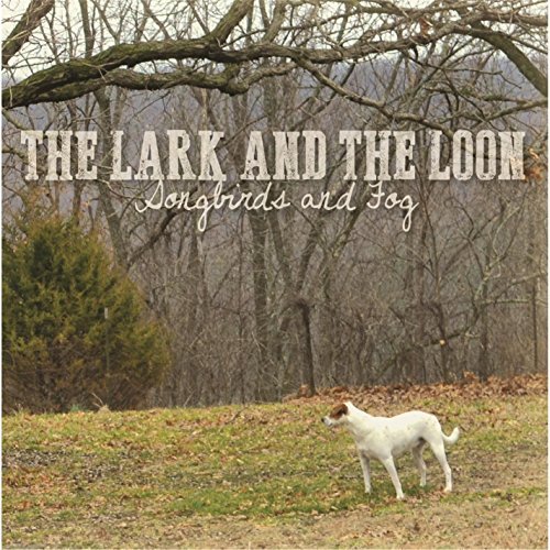 The Lark & The Loon/Songbirds & Fog