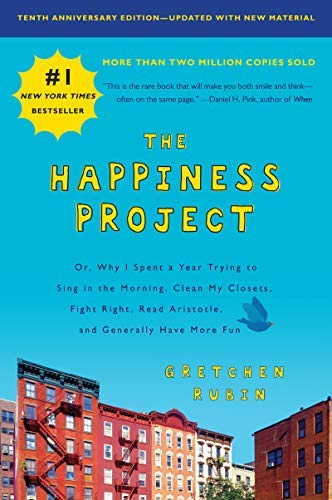 Gretchen Rubin/The Happiness Project, Tenth Anniversary Edition@ Or, Why I Spent a Year Trying to Sing in the Morn