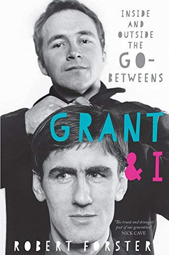 Robert Forster/Grant and I@ Inside and Outside the Go-Betweens@None