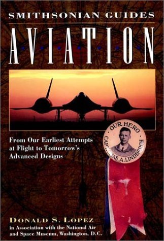 Donald S. Lopez/Aviation: From Our Earliest Attempts at Flight to Tomorrow's Advanced Designs