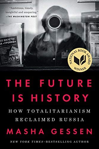 Masha Gessen/Future Is History,The@How Totalitarianism Reclaimed Russia@Reprint