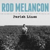 Rod Melancon/Parish Lines