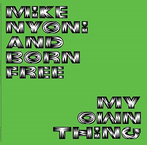 Mike Nyoni & Born Free/My Own Thing