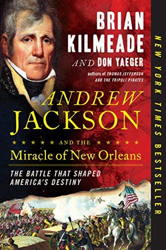 Kilmeade,Brian/ Yaeger,Don/Andrew Jackson and the Miracle of New Orleans@Reprint