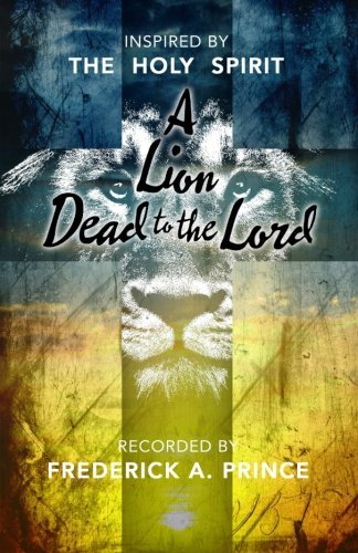 Frederick a. Prince/A Lion Dead to The Lord