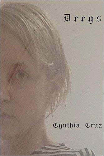 Cynthia Cruz/Dregs