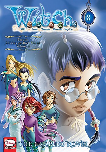 Disney/W.I.T.C.H.@ The Graphic Novel, Part III. a Crisis on Both Wor