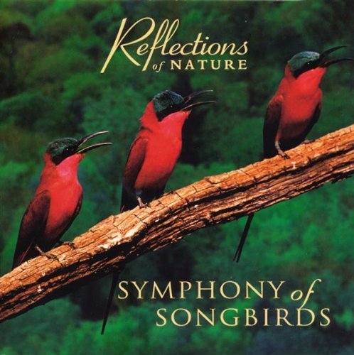 Reflections Of Nature/Symphony Of Songbirds