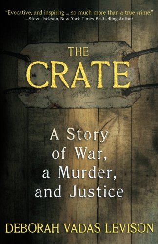 Deborah Vadas Levison/The Crate@ A Story Of War, A Murder, And Justice