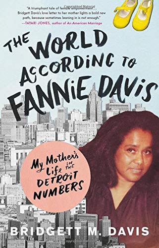 Bridgett M. Davis/The World According to Fannie Davis@ My Mother's Life in the Detroit Numbers